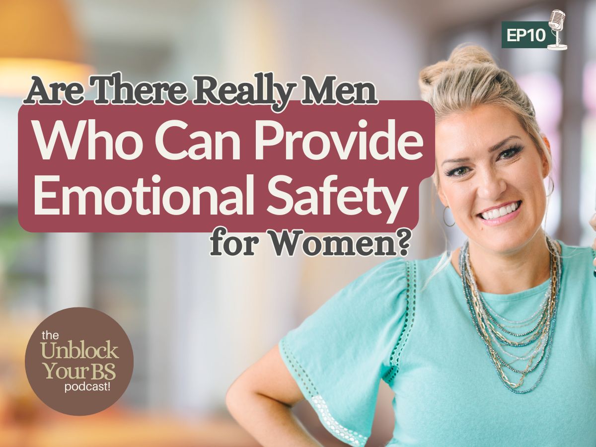 Are There Really Men Who Can Provide Emotional Safety for Women?