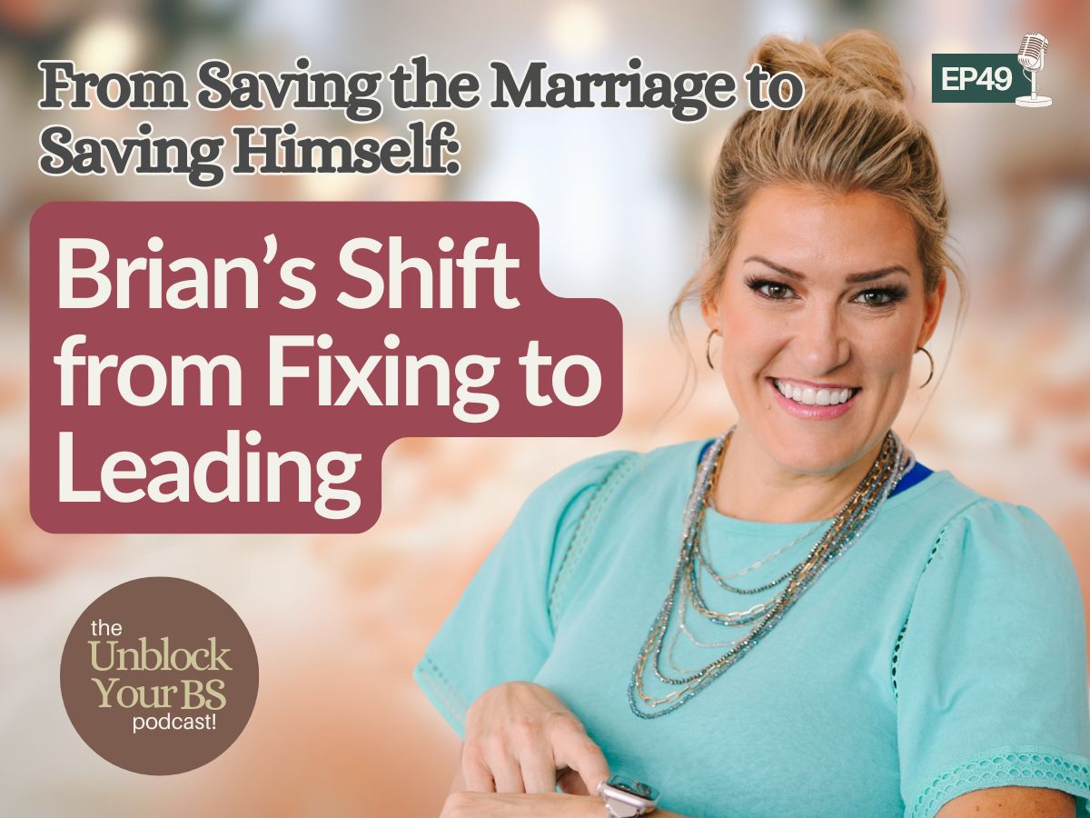 From Saving the Marriage to Saving Himself: Brian’s Shift from Fixing to Leading
